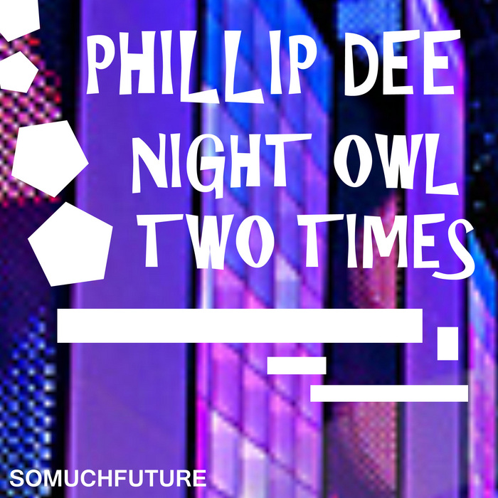 DEE, Phillip - Night Owl/Two Times
