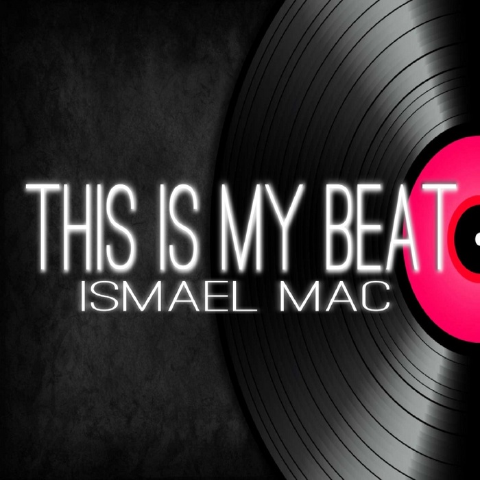 MAC, Ismael - This Is My Beat