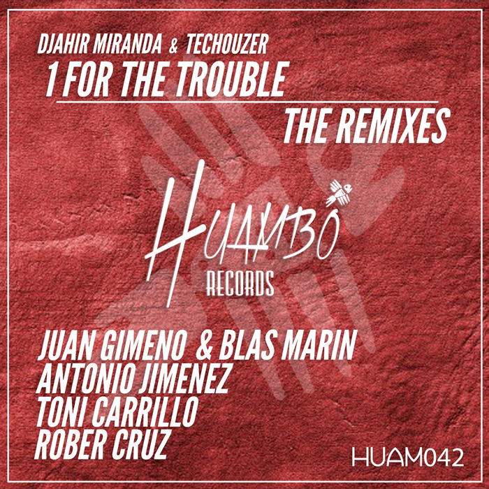 DJAHIR MIRANDA/TECHOUZER - 1 For The Trouble (remixes)