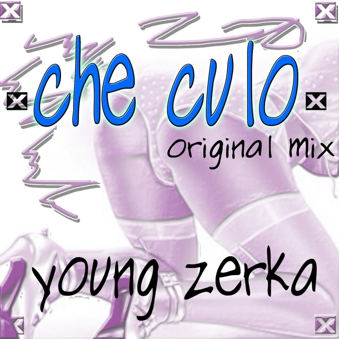 YOUNG ZERKA - Che Culo