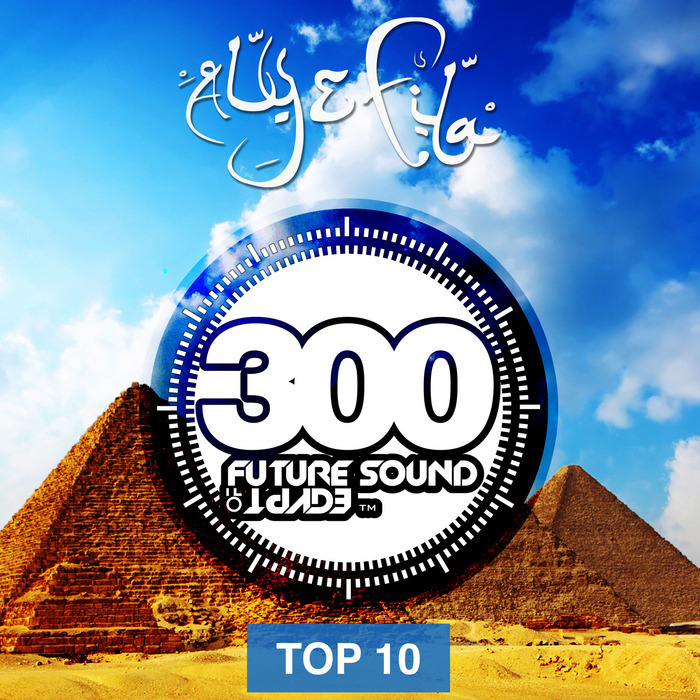 ALY & FILA - Future Sound Of Egypt 300 Top 10