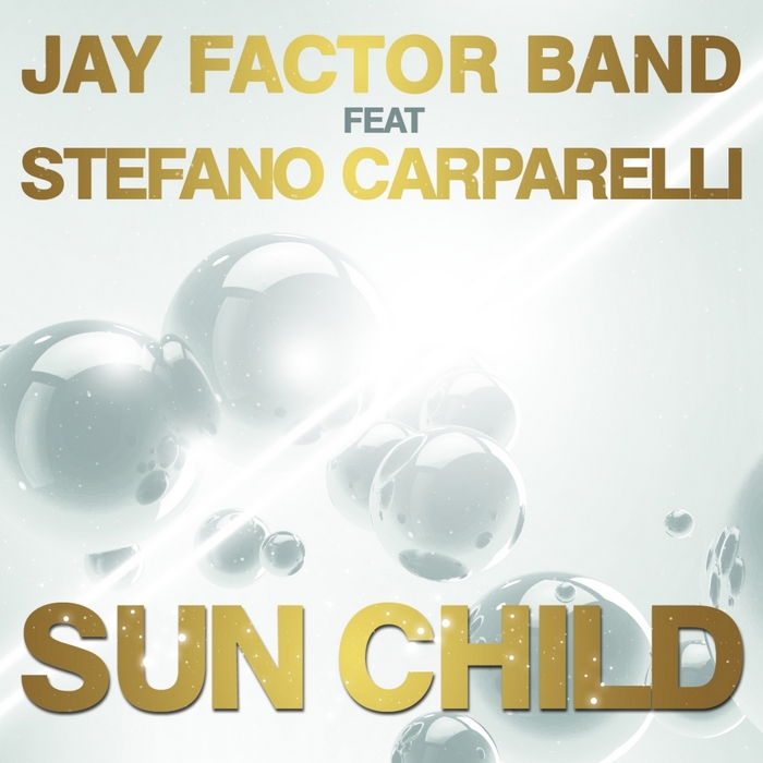 JAY FACTOR BAND feat STEFANO CARPARELLI - Sun Child