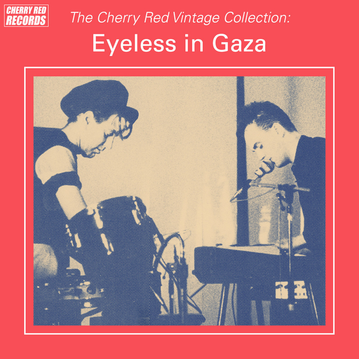 EYELESS IN GAZA - The Cherry Red Vintage Collection: Eyeless In Gaza