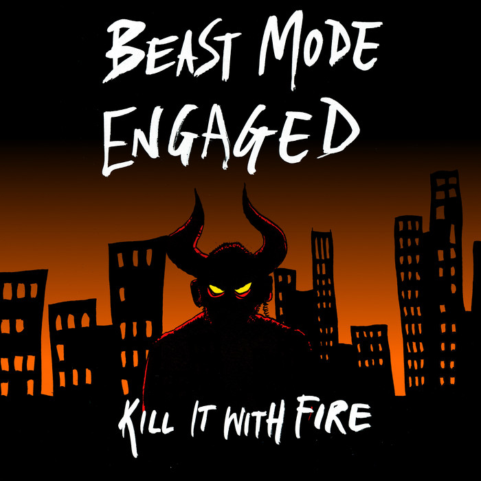 BEAST MODE ENGAGED - Kill It With Fire