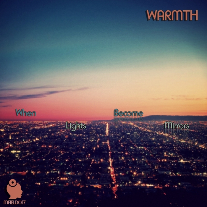 WARMTH - When Lights Become Mirrors