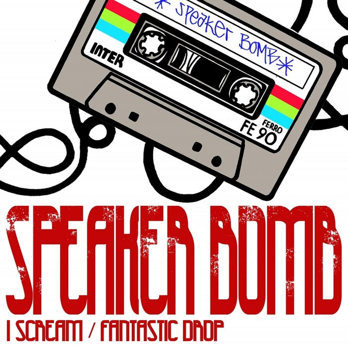 SPEAKER BOMB - I Scream/Fantastic Drop