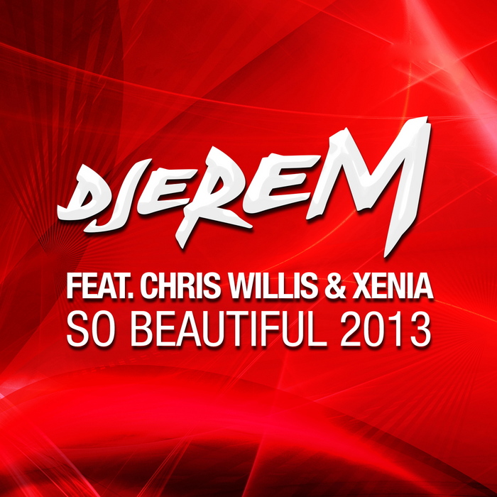 DJEREM - So Beautiful 2013 (remixes)