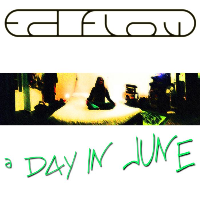 FLOW, Ed - A Day In June