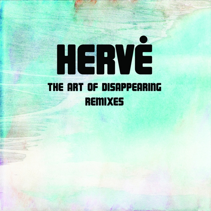 HERVE - The Art Of Disappearing Remixes