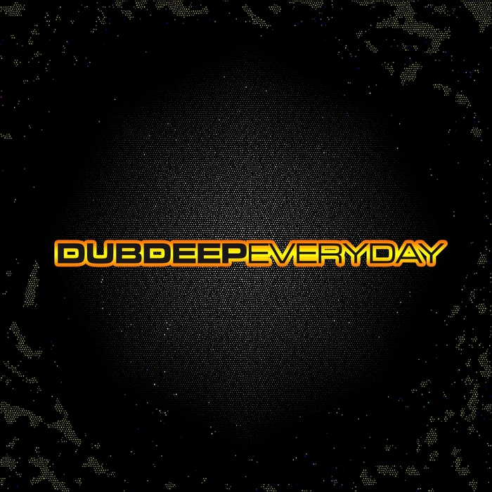 DUBDEEP - Everyday