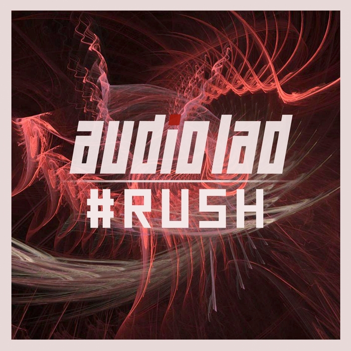 AUDIO LAD - Rush