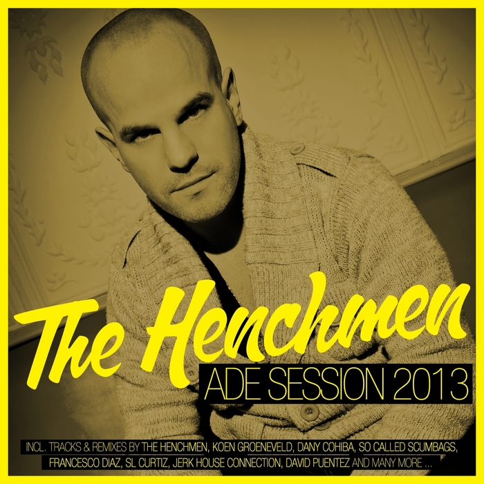 HENCHMEN, The/VARIOUS - The Henchmen ADE Session 2013