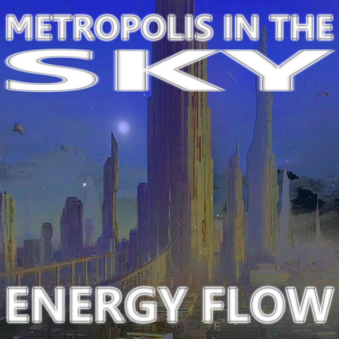ENERGY FLOW - Metropolis In The Sky