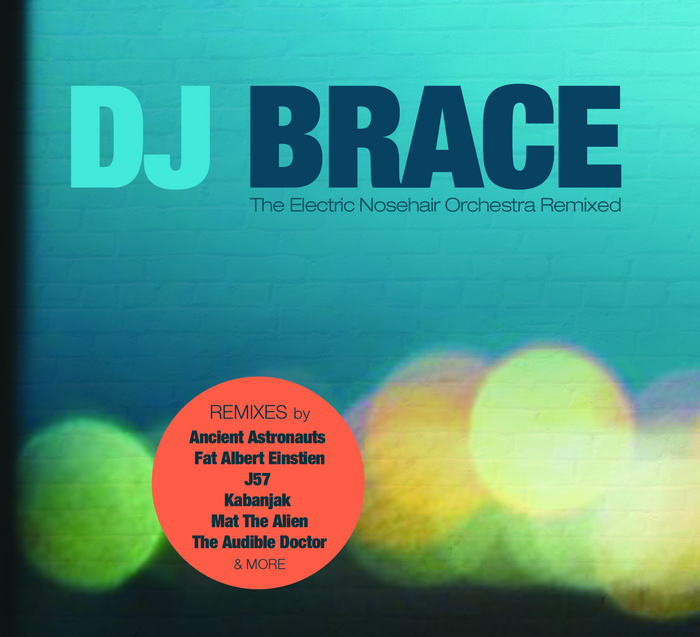 DJ BRACE - The Electric Nosehair Orchestra Remixed