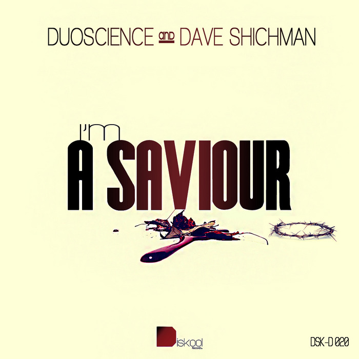 DUOSCIENCE/DAVE SHICHMAN - I'm A Saviour EP