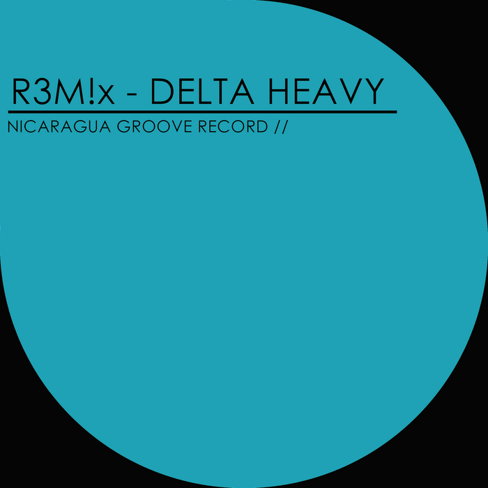 R3M!X - Delta Heavy