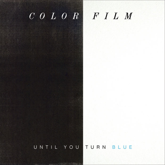 COLOR FILM - Until You Turn Blue