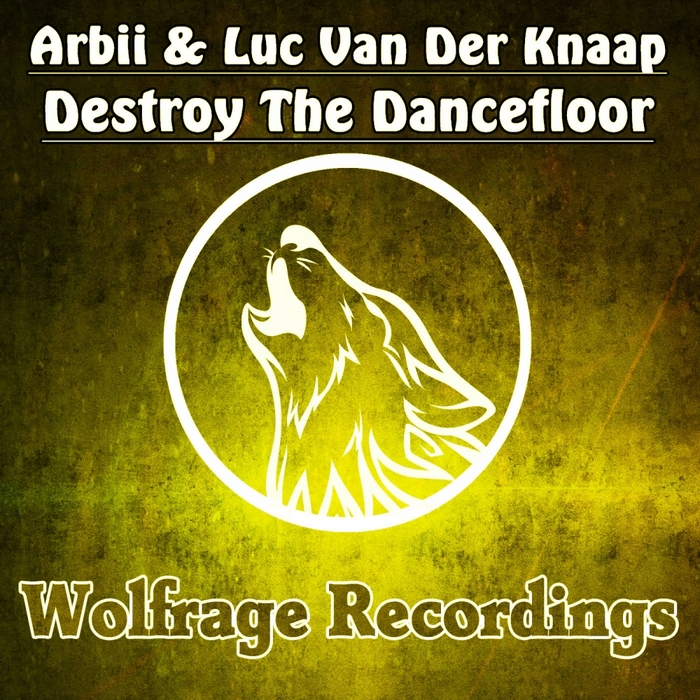 ARBII/LUC VAN DER KNAAP - Destroy The Dancefloor