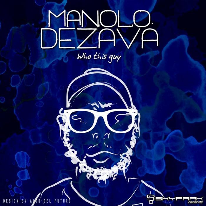 DEZAVA, Manolo - Who This Guy