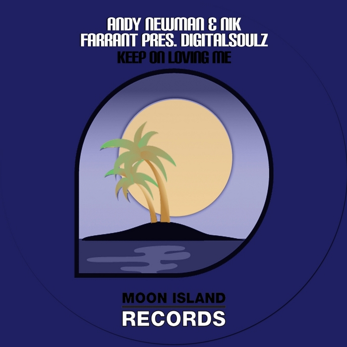 NEWMAN, Andy/NIK FARRANT pres DIGITALSOULZ - Keep On Loving Me