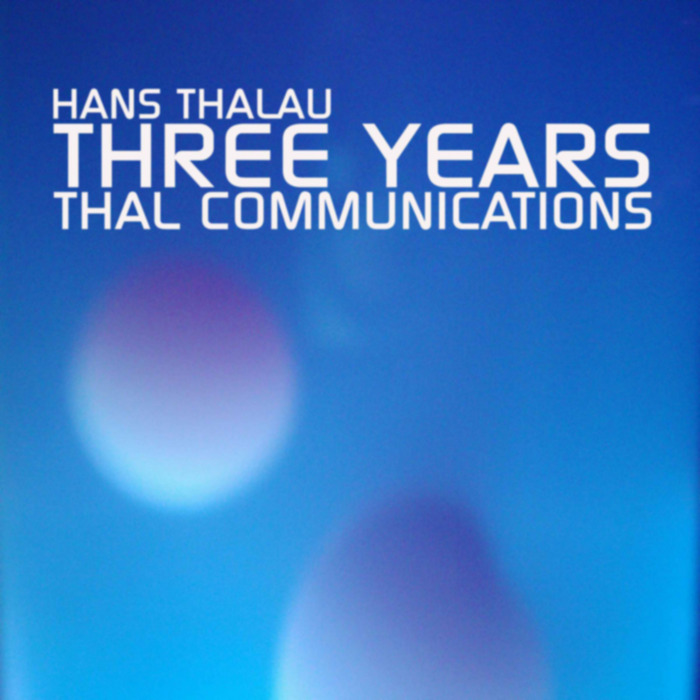 HANS THALAU - Three Years Thal Communications