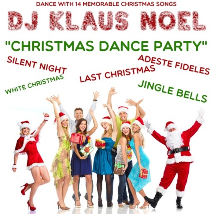 Christmas Dance Party by DJ Klaus Noel on MP3, WAV, FLAC, AIFF & ALAC at Juno Download