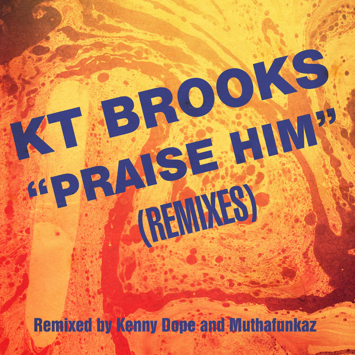KT BROOKS - Praise Him (Remixes)