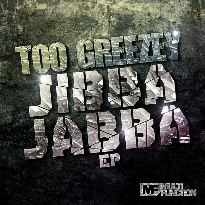 TOO GREEZEY - Jibba Jabba