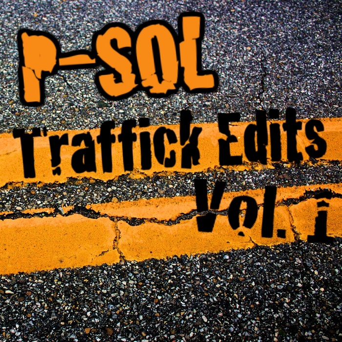 P SOL - Traffick Edits Vol 1