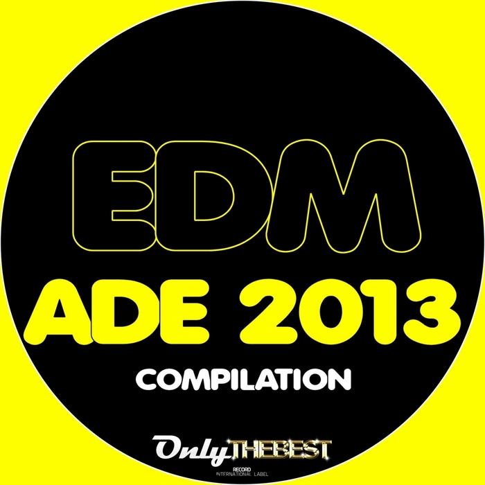 VARIOUS - ADE 2013 (Only The Best Record Presents EDM Compilation)
