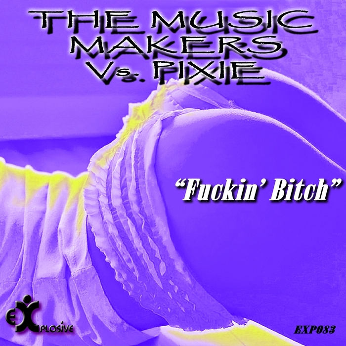 PIXIE & THE MUSIC MAKERS - Fuckin' Bitch
