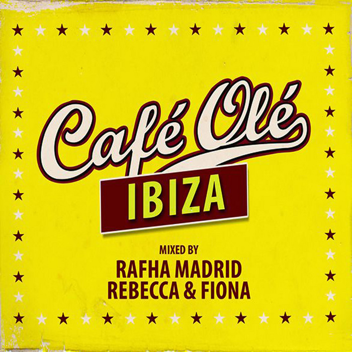 MADRID, Rafha/REBECCA & FIONA/VARIOUS - Cafe Ole Ibiza (Mixed By Rafha Madrid/Rebecca & Fiona)