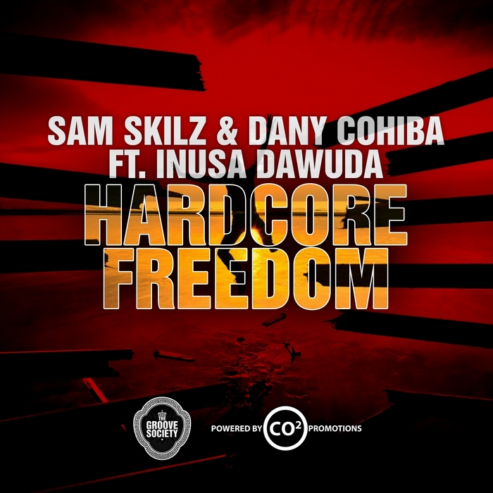 SAM SKILZ/DANY COHIBA feat INUSA DAWUDA - Hardcore Freedom (remixes)