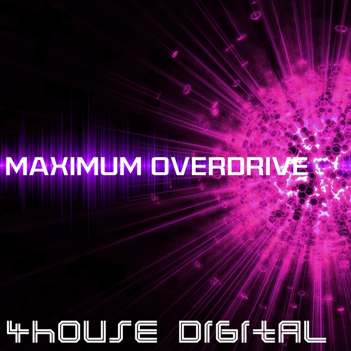 VARIOUS - 4house Digital: Maximum Overdrive