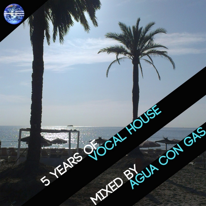 AGUA CON GAS/VARIOUS - 5 Years Of Vocal House (unmixed tracks)