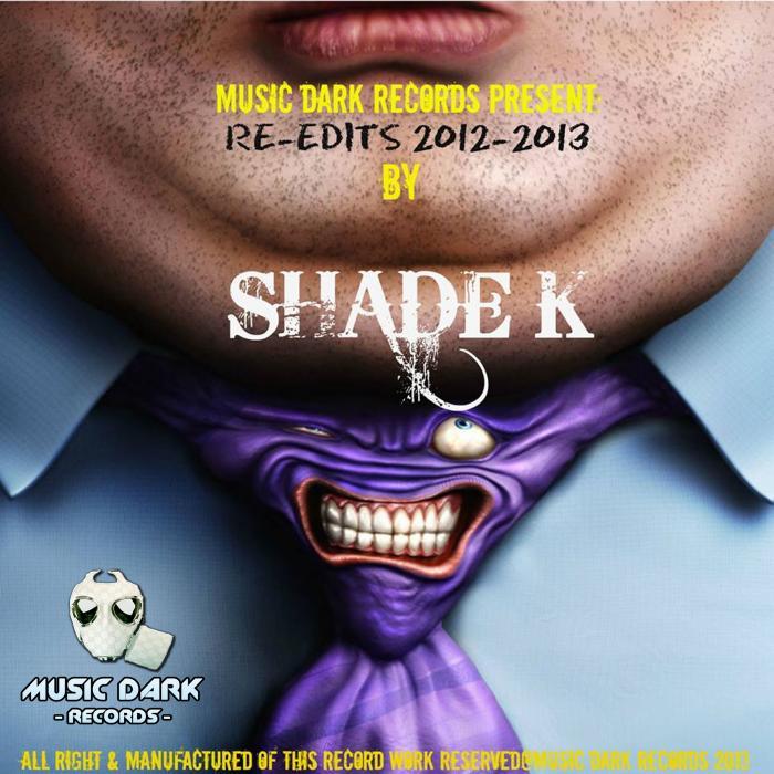 SHADE K - Album Tracks Re-Edits 2012 & 2013