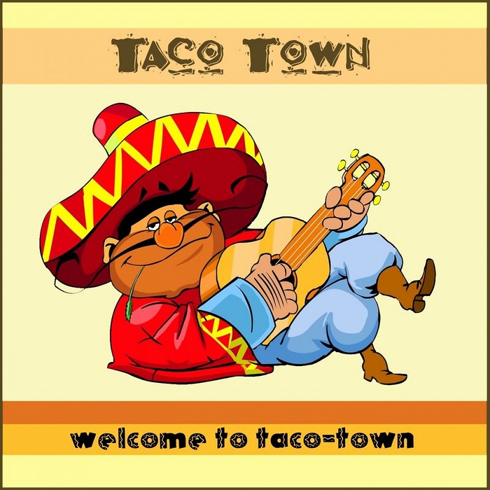 TACO TOWN - Welcome To Taco Town