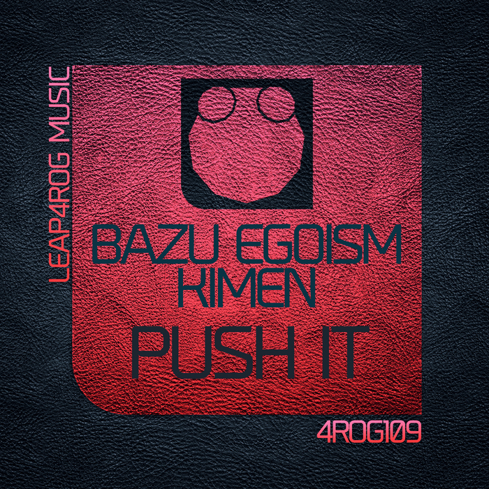 BAZU/EGOISM/KIMEN - Push It