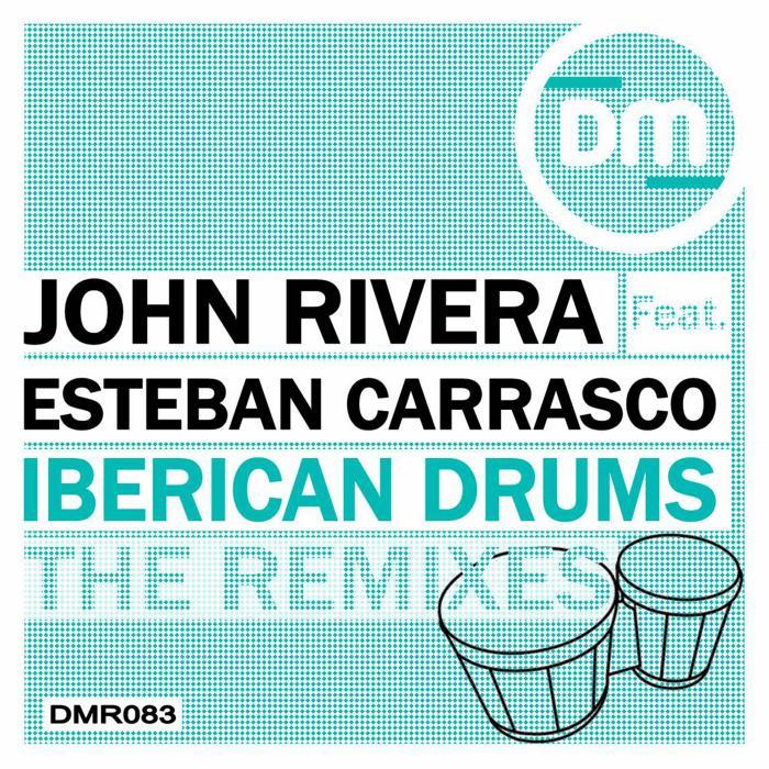 RIVERA, John/ESTEBAN CARRASCO - Iberican Drums (The Remixes)
