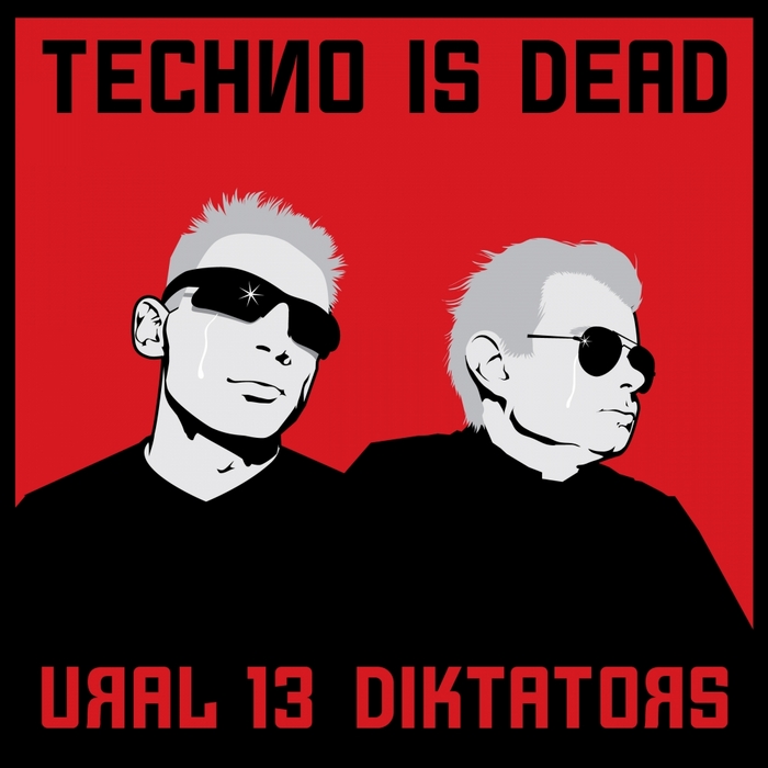 URAL 13 DIKTATORS - Techno Is Dead