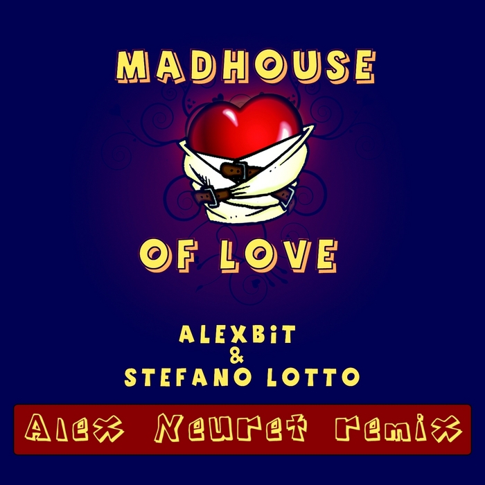 ALEXBIT/STEFANO LOTTO - Madhouse Of Love