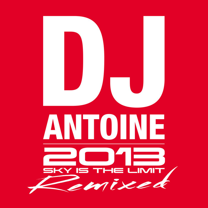 DJ ANTOINE vs MAD MARK - Sky Is The Limit Remixed