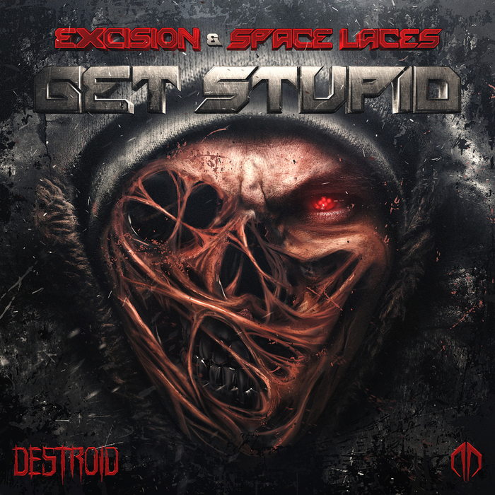 EXCISION/SPACE LACES - Get Stupid
