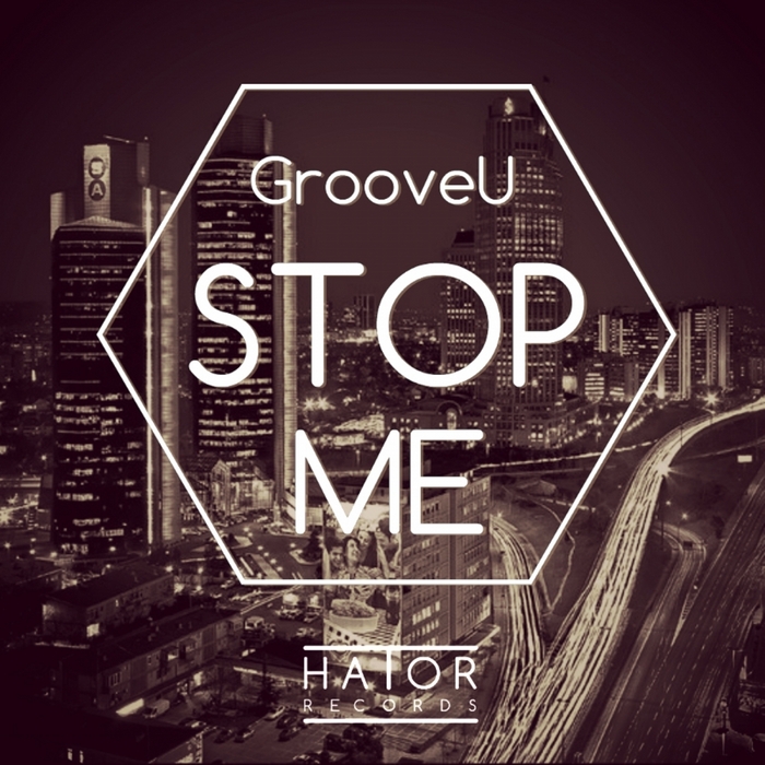 GROOVEU - Stop Me (Orginal Mix)