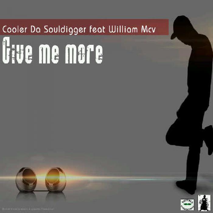 COOLER DA SOULDIGGER feat WILLIAM MCV - Give Me More