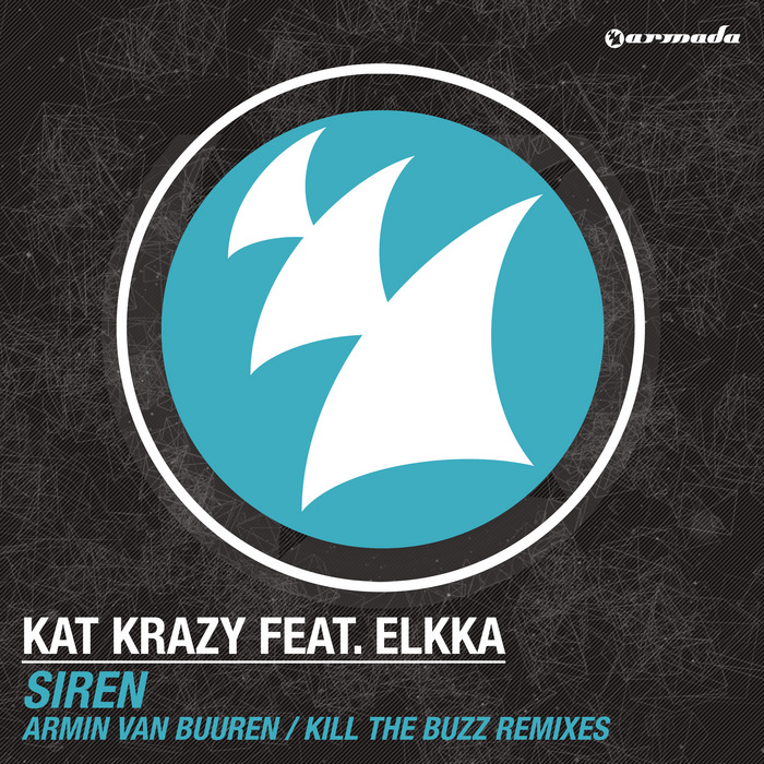 Kat Krazy feat elkka - Siren (Armin Van Buuren/Kill The Buzz Remixes)