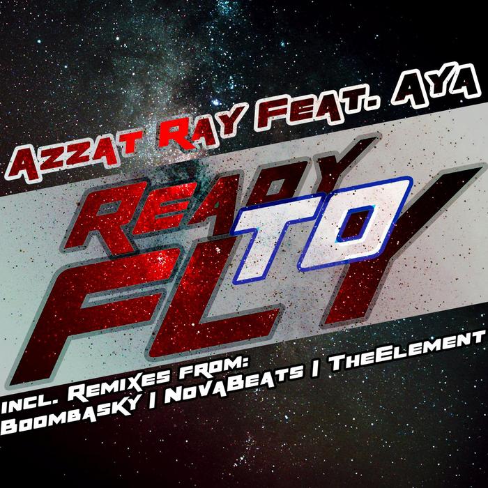 AZZAT RAY feat AYA - Ready To Fly (remixes)