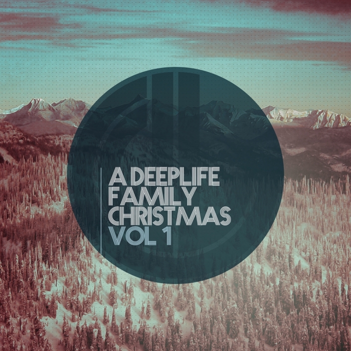 J3/EXECUTIVE DECISION/KEVIN ALEKSANDER/DJ OMNI/LORNA/TAYLOR FRANKLYN/DEEFLASH/ED UNGER/AJ MORA - A Deeplife Family Christmas Vol 1 (Radio Edits)