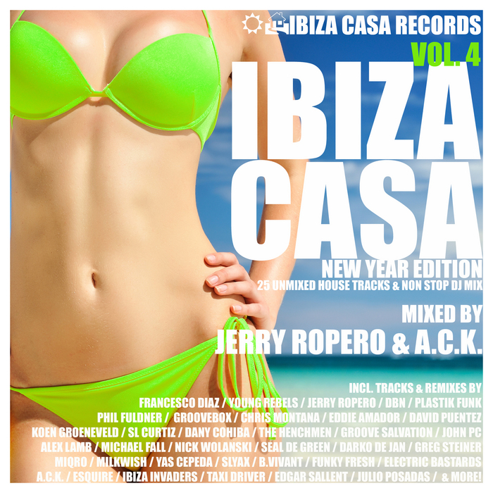 JERRY ROPERO/ACK/VARIOUS - Ibiza Casa Vol 4 New Year Edition 25 Unmixed House Tracks & Non Stop DJ Mix