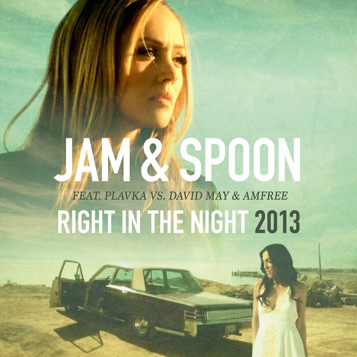 Jam & Spoon/David May/Amfree feat Plavka - Right In The Night 2013 (Remixes)